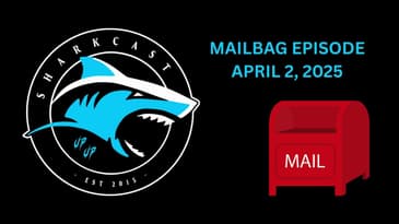 SHARKCAST: MAILBAG EPISODE APRIL 2, 2025