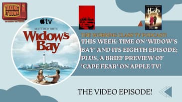 Time in 'Widow's Bay'; Plus, a Preview of 'Cape Fear'