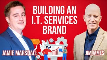 How To Brand an IT Services Company For Success With Jamie Marshall