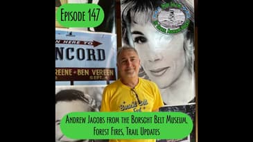 Episode 147 - Borscht Belt Museum with Andrew Jacobs, Forest Fires, Trail Updates