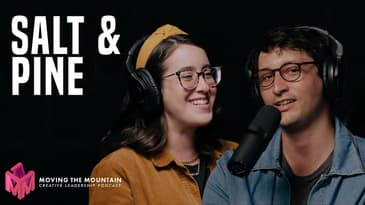 Moving the Mountain Podcast | Salt and Pine