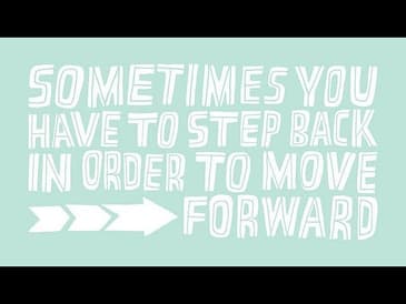 Sometimes You Have To Take A Step Back To Move Forward (Episode 32)