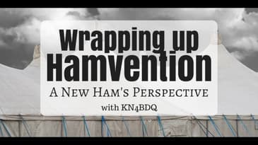 Ham Radio 360: Wrapping up Hamvention with a New Hams Perspective