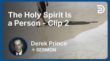 The Holy Spirit Is a Person | Clip 2 | Derek Prince