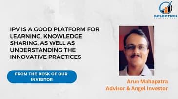 Arun Mahapatra | Advisor & Angel Investor | On his Journey with Inflection Point Ventures