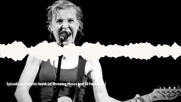 Episode 613: Kristin Hersh (of Throwing Muses and 50 Foot Wave)