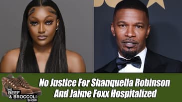 No Justice For Shanquella Robinson And Jaime Foxx Hospitalized | B&B4