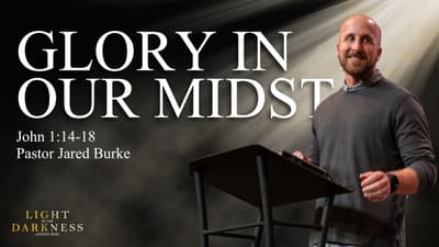 Glory in our Midst (John 1:14-18)