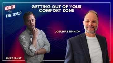 Get Out Of Your Comfort Zone with Jonathan Johnson - Health in the Real World with Chris Janke