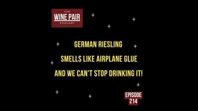 German Riesling Smells Like Airplane Glue and We Can't Stop Drinking It!