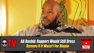 AA Rashid: Rappers Would Still Dress Bummy If It Wasn't For Biggie