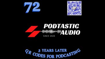 Ep. 72: Revisiting the First Episode, 3 Years Ago - QR Codes for Podcast Promotion