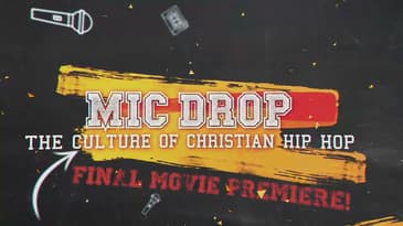 Mic Drop - The Culture of Christian Hip Hop - The Final Premiere