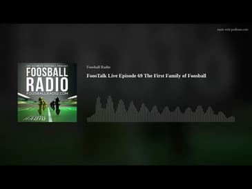 FoosTalk Live Episode 69 The First Family of Foosball