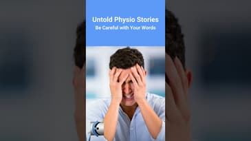 Untold Physio Stories Podcast - Be Careful with Your Words