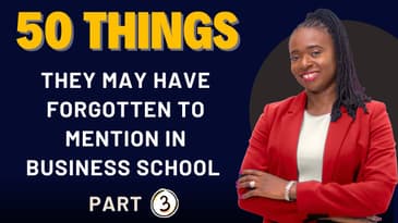 The 50 Things They May Have Forgotten to Mention In Business School (Part 3)