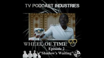 The Wheel of Time Podcast Episode 2 "Shadow's Waiting"