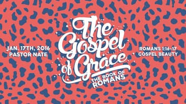 Romans 1:16-17 -- Gospel Need: Gospel Beauty