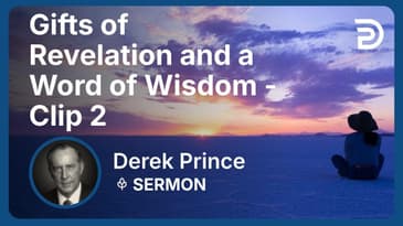 Gifts of Revelation and a Word of Wisdom | Clip 2 | Derek Prince