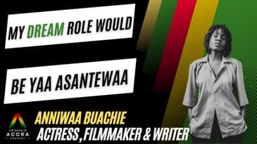 Breaking Boundaries as a British-Ghanaian Actress & Writer in Film & TV x Anniwaa Buachie | S5 Ep.6