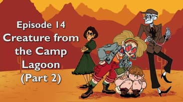 14. Creature from the Camp Lagoon (Part 2)