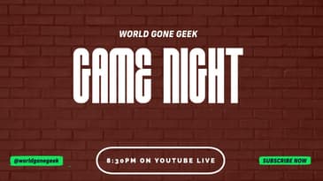 World Gone Geek Game Night!  Season 0 - Episode 4