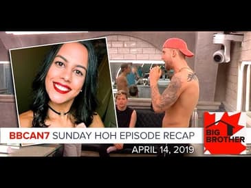 Big Brother Canada 7 | April 14 | Sunday HOH Episode Recap Podcast