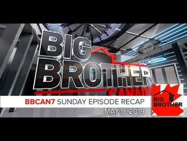 Big Brother Canada 7 | May 5 | Sunday Episode Recap Podcast