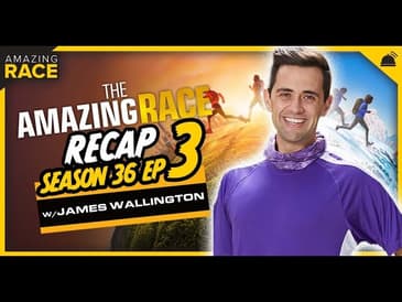 James Wallington Recaps Amazing Race 36 | Episode 3