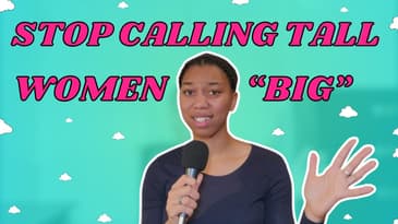 We Need To Stop Calling Tall Women "Big"...