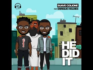 Suave Colione Ft. Enrique Holmes - He Did It