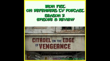Iron Fist 208 Review "Citadel on The Edge of Vengeance" by TV Podcast Industries