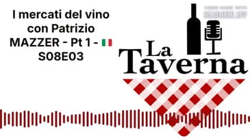I mercati del vino con Patrizio MAZZER - Pt 1 - 🇮🇹 S08E03 | La Taverna Friuli Wine