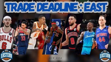 Everything You Need to Know About the NBA Trade Deadline : Eastern Conference