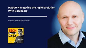 2800: Navigating the Agile Evolution With Scrum.org. CEO Dave West