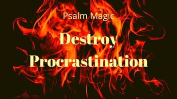 Psalm 124: Destroy Procrastination TODAY!