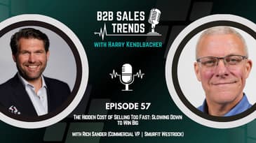 57. The Hidden Cost of Selling Too Fast: Slowing Down to Win Big