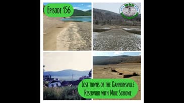 Episode 156 - Lost towns of the Cannonsville Reservoir with Mike Schowe