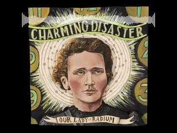 Radium & Marie Curie go Goth Rock with Charming Disaster