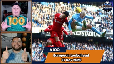 Premier League, Serie A, Bundesliga, and La Liga Matchday Preview | EP100 November 7th, 2025