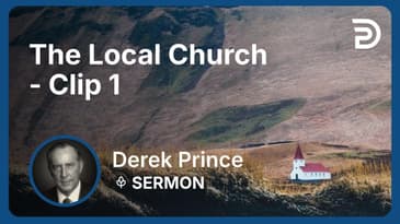 The Local Church | Clip 1 | Derek Prince