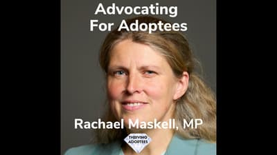 Advocating For Adoptees With  Rachael Maskell, MP