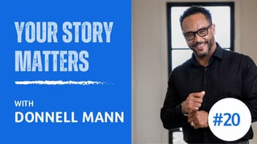 Ep 20 - Donnell’s Redemption: Your Story Matters (part 3)