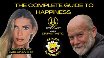 The Complete Guide to Happiness Podcast with Dr. Fantastic: Mariluz Aguilar