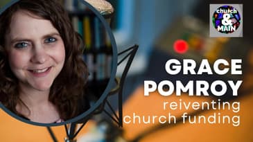Reinventing Church Funding with Grace Pomroy | Episode 177