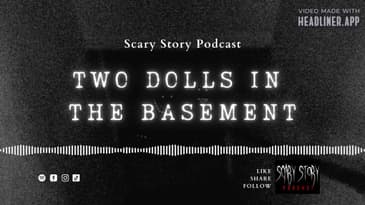 Season 2: Two Dolls in the Basement - Scary Story Podcast