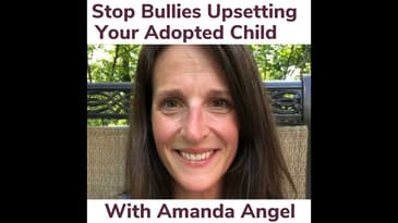 How To Prevent Bullies Upsetting Your Adopted Child With Amanda Angel