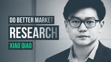 Practical ways to do better market research · Xiao Qiao