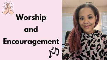 Worship and Encouragement