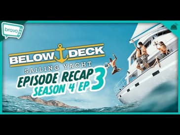 Below Deck: Sailing Yacht Season 4 Ep 3 Recap | Big Deck Energy